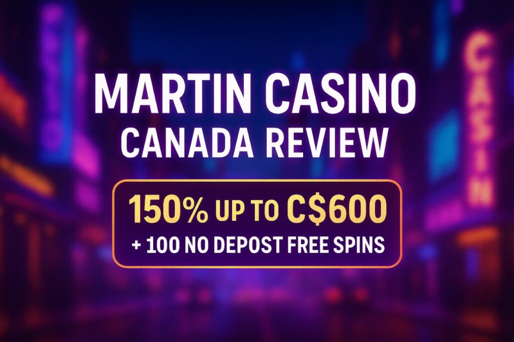 Martin Casino Canada welcome bonus – 100 No Deposit Free Spins and 150% up to C$600